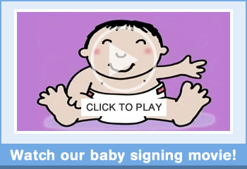 Click here to watch a short movie on baby signing!